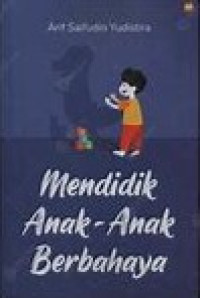 Image of Mendidik Anak-Anak Berbahaya