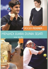 Image of Roger Federer: Menjadi Juara Dunia Sejati